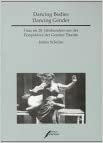 Buchcover "Dancing Bodies Dancing Gender - Tanz im 20. Jahrhundert aus der Perspektive der Gender-Theorie"