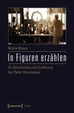 Buchcover "In Figuren erzählen. Zu Geschichte und Erzählung bei Peter Greenaway"