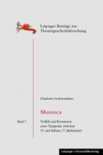 Buchcover "Moresca. Vielfalt und Konstanten einer Tanzpraxis zwischen 15. und frühem 17. Jahrhundert"