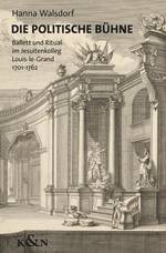 Buchcover "Die politische Bühne. Ballett und Ritual im Jesuitenkolleg Louis-le-Grand 1701–1762"