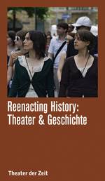 zur Vergrößerungsansicht des Bildes: Buchcover "Reenacting History: Theater & Geschichte"