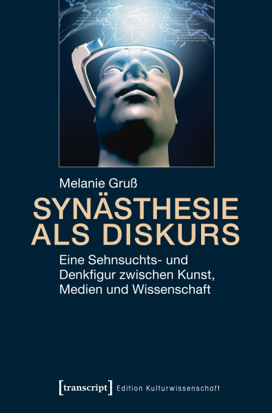 Cover "Synästhesie als Diskurs. Eine Sehnsuchts- und Denkfigur zwischen Kunst, Medien und Wissenschaft"