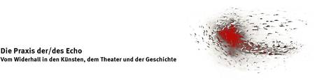 Logo "Die Praxis der/des Echo. Vom Widerhall in den Künsten, dem Theater und der Geschichte"