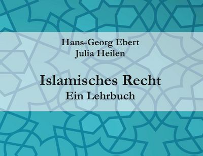 Buchcover der Publikation Islamisches Recht von Hans-Gerog Ebert und Julia Heilen