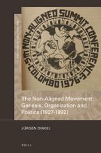Buchcover: Dr. Jürgen Dinkel: The Non-Aligned Movement: Genesis, Organization and Politics (1927-1992)