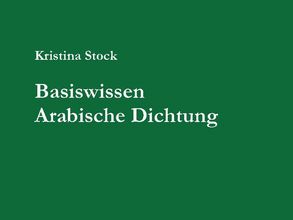 Buchcover der Publikation Basiswissen Arabische Dichtung von Kristina Stock