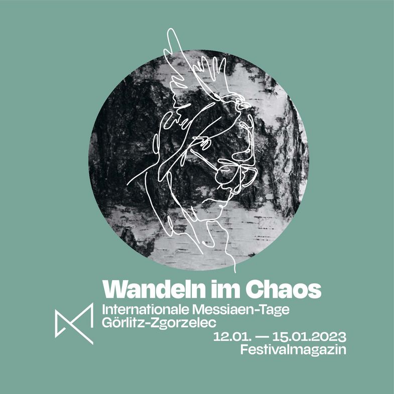 Cover des Festivalmagazins zu den Internationalen Messiaen-Festtagen "Wandeln im Chaos" in Görlitz und Zgorzelec vom 2.-15. Januar 2023. Bild: Juliane Wedlich.