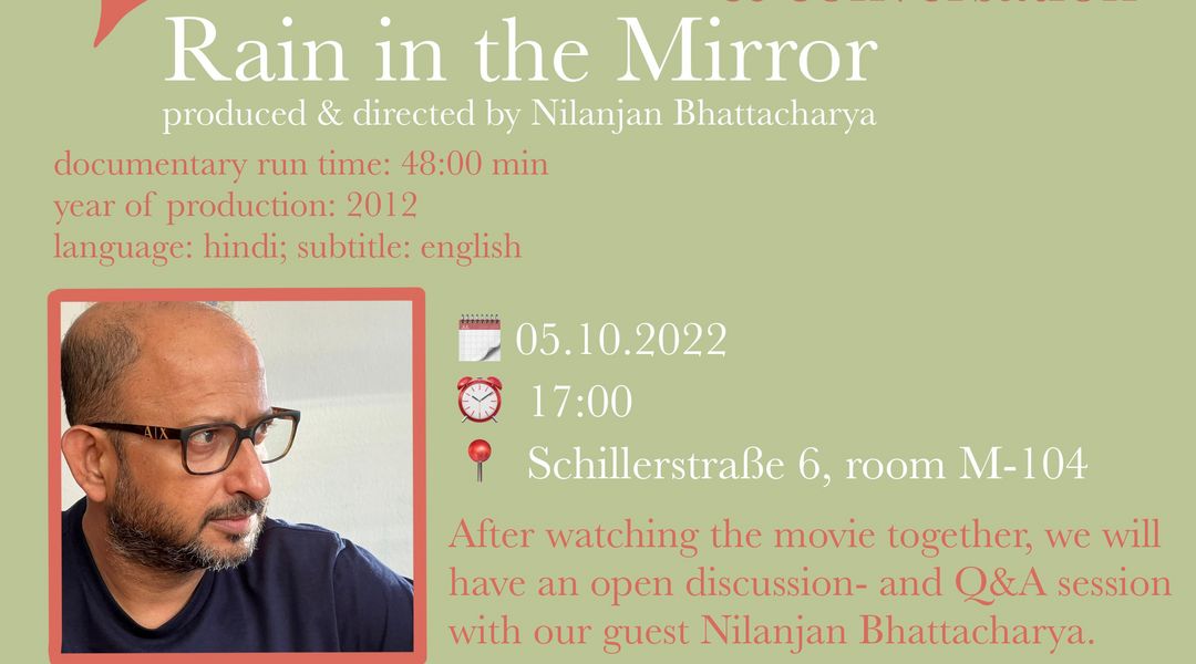 Filmabend: Rain in the Mirror, produced and directed Nilanyan Bhattacharya, 5.10., 17 Uhr, Schillerstraße 6